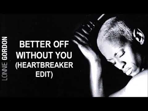 Lonnie Gordon - Better Off Without You (Heartbreaker Edit)