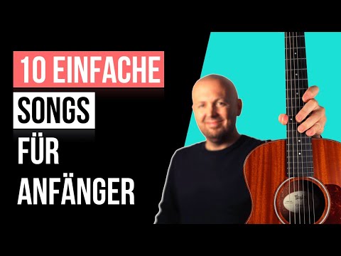 Einfache Songs Gitarre  - 10 originelle Songs für Anfänger