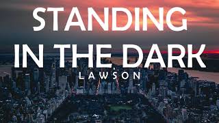 LAWSON - STANDING IN THE DARK LYRICS