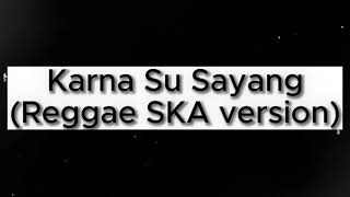 Download lagu KARNA SU SAYANG - Reggae Version by Jhian Shuja mp3