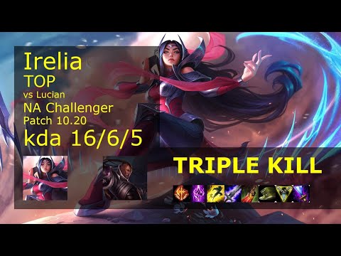 Irelia Top vs Lucian - NA Challenger 16/6/5 Patch 10.20 Gameplay