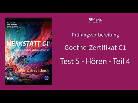 Werkstatt C1 | Test 5, Hören, Teil 4 | Prüfungsvorbereitung Goethe-Zertifikat C1