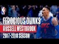 Russell Westbrook S Ferocious Dunks Of The 2017 2018 Regular Season