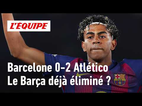 Barcelone 0-2 Atlético : Le Barça a-t-il dit adieu à la Ligue des champions ?