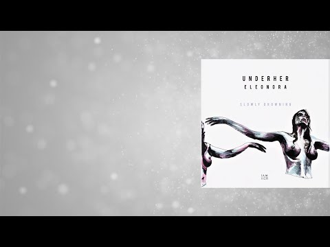 Eleonora, UNDERHER - Slowly Drowning (Betical Remix)