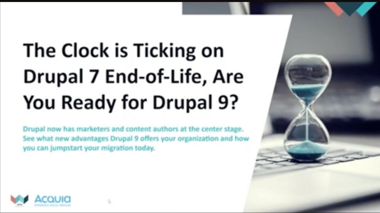 The Clock is Ticking on Drupal 7 EOL, are you ready for D9? - DrupalCon PDX 22 (Virtual Submission)
