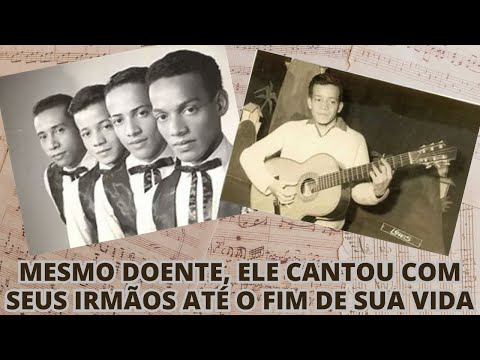 MESMO DOENTE ELE CANTOU COM SEUS IRMÃOS ATÉ O FIM DE SUA VIDA