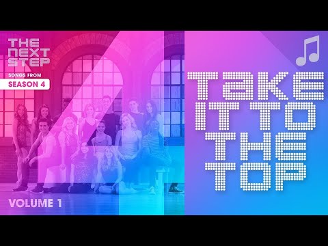 ♪ "Take It to the Top" ♪ - Songs from The Next Step