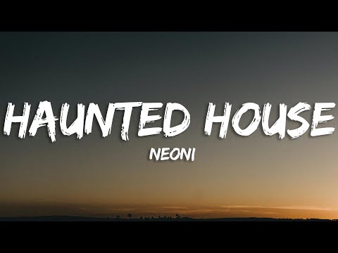 Neoni - Haunted House (Lyrics)