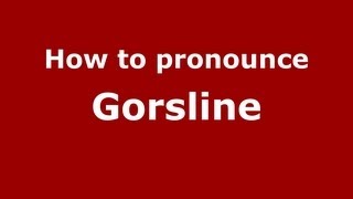 How to pronounce Gorsline