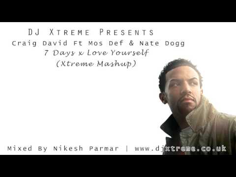 7 Days x Love Yourself (Xtreme Mashup) - Craig David Ft Mos Def & Nate Dogg