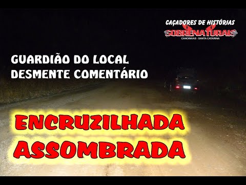 ENCRUZILHADA - GUARDIÃO REVELA SOBRE O LOCAL ASSOMBRADO