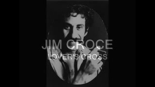 Jim Croce - Lover&#39;s Cross