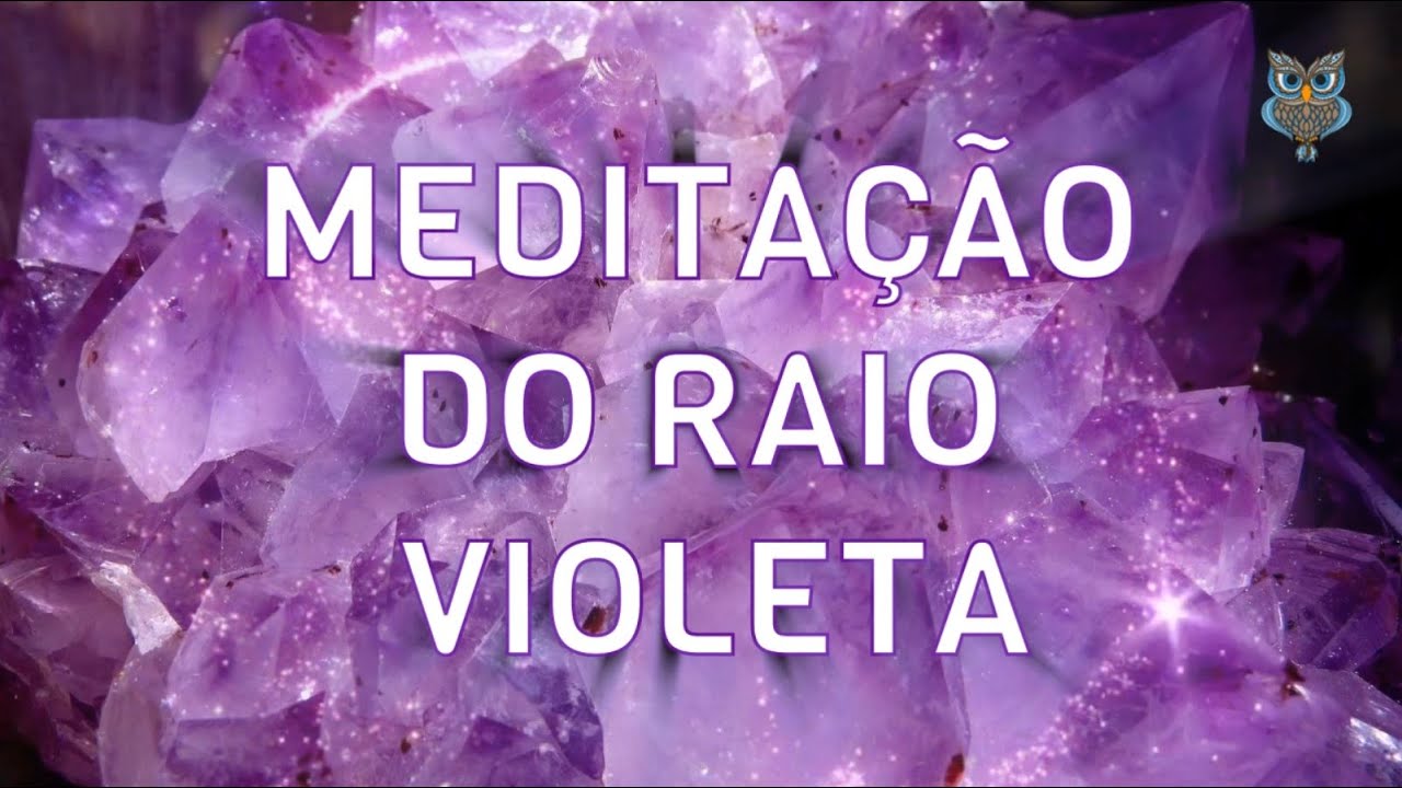 MEDITAÇÕES DOS SETE RAIOS - RAIO VIOLETA I GRANDE FRATERNIDADE BRANCA UNIVERSAL