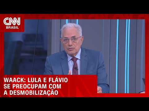 Waack: Lula e Flávio se preocupam com a desmobilização | WW