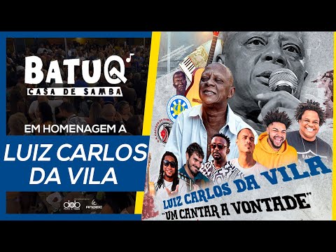 Luiz Carlos da Vila em Homenagem ao vivo na BatuQ