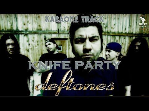 Deftones | Knife Party (HQ Karaoke)