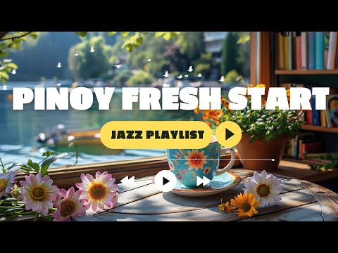 ☀️🎶 PINOY FRESH START JAZZ | OPM JAZZ VIBES | COZY / SMOOTH / HAPPY 🎷| MORNING MOTIVATION PLAYLIST 📀