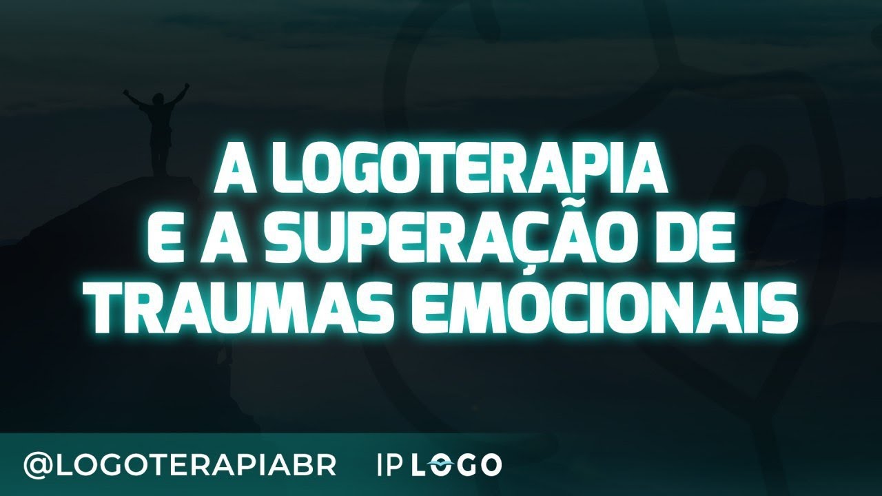 A Logoterapia e a Superação de Traumas Emocionais