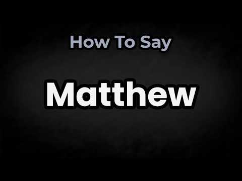 How To Pronounce Matthew? (CORRECTLY) Meaning & Pronunciation
