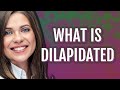 Dilapidated | meaning of Dilapidated
