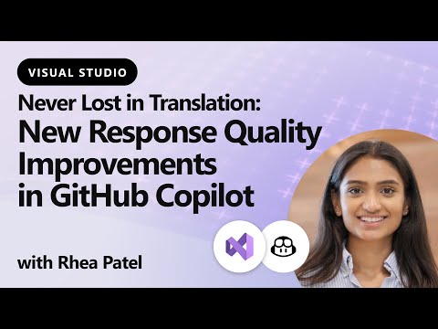 Never Lost in Translation - New Response Quality Improvements in GitHub Copilot for Visual Studio
