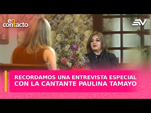 Recordamos una entrevista especial con la cantante Paulina Tamayo | En Contacto | Ecuavisa