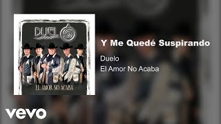 Duelo - Y Me Quede Suspirando (Audio)