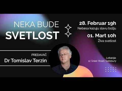 Neka Bude Svetlost – Nebesa Kazaju Slavu Božiju – Dr Tomislav Terzin
