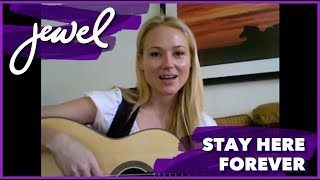 Jewel - &quot;Stay Here Forever&quot;