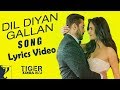 Dil Diyan Gallan Lyrics Video - Tiger Zinda Hai