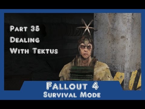 Fallout 4 - Survival Mode - Part 35 Dealing With Tektus