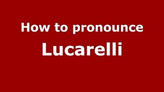 How to pronounce Lucarelli