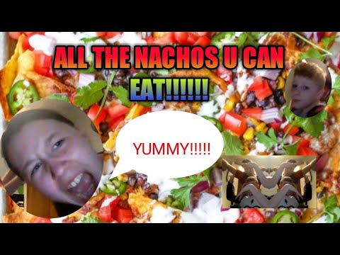 "All The Nachos You Can Eat"