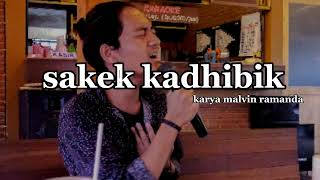 Download lagu sakek kadhibik ibnupmk / karya malvin ramanda mp3