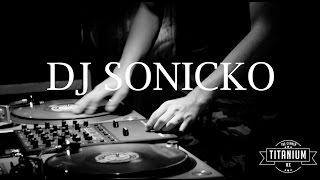 DJ SONICKO / TITANIUM THE CYPHER MX / DJ SET