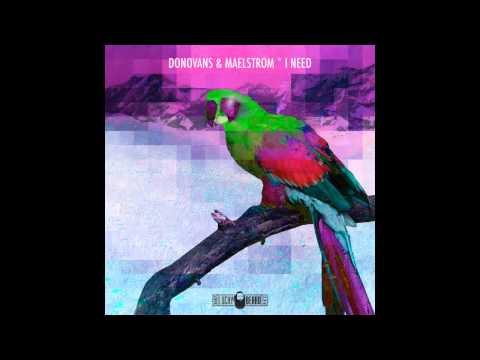 Donovans & Maelstrom - I Need [Cookie Snap Rmx]