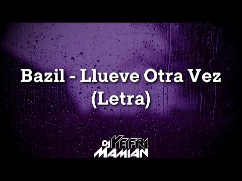 Bazil - Llueve Otra Vez (Letra) | DJYefriMamian