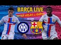 ?  BARÇA LIVE: INTER MILAN - BARÇA | Warm up & Match Center ⚽