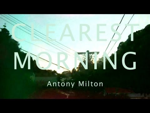 Antony Milton- Clearest Morning