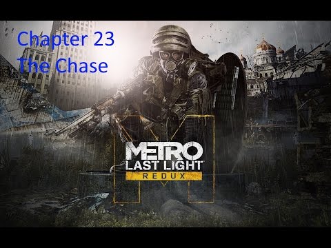 Metro Last Light Redux Playthrough - chapter 23 The Chase