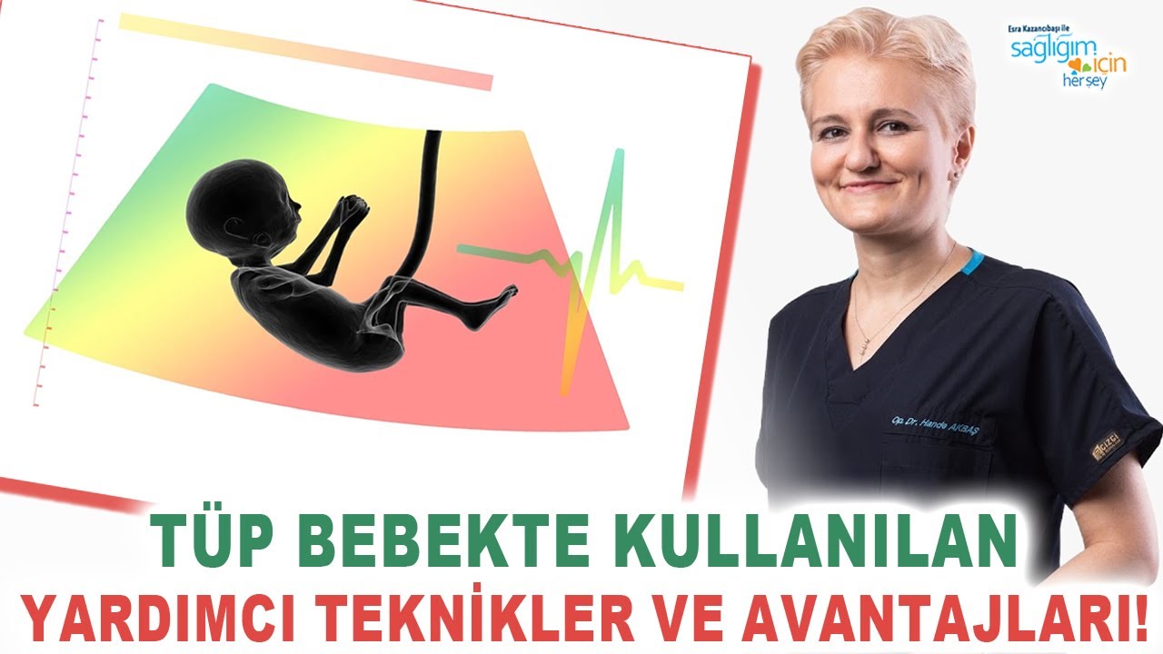 Tüp Bebekte Kullanılan Yardımcı Teknikler ve Avantajları!