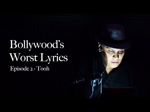Bollywood's Worst Lyrics - E02: Tooh