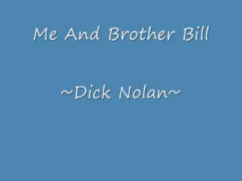 Dick Nolan- Me And Brother Bill
