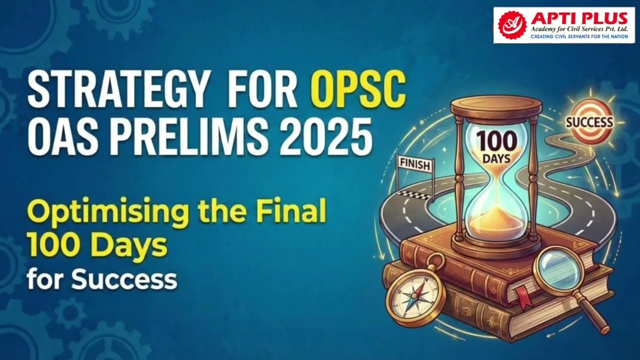 Last 100 Days Strategy for OPSC OAS Prelims 2025 | OPSC OAS Prelims 2025 | IAS Academy, APTI PLUS
