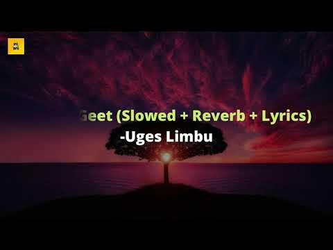 Hamro Geet - Uges Limbu ( Slowed + Reverb + Lyrics )