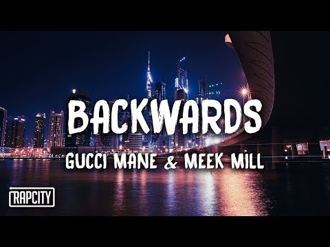 Gucci Mane - Backwards ft. Meek Mill (Lyrics)