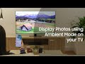 Display Photos using Ambient Mode on your Samsung TV
