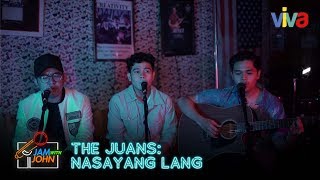 Jam with John: Nasayang lang by The Juans