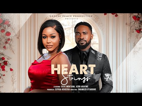 HEART STRINGS  - UCHE MONTANA, UZOR AUKWE LATES 2025 NIGERIAN MOVIE